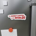 "The Donut Capital Of The World" Magnets