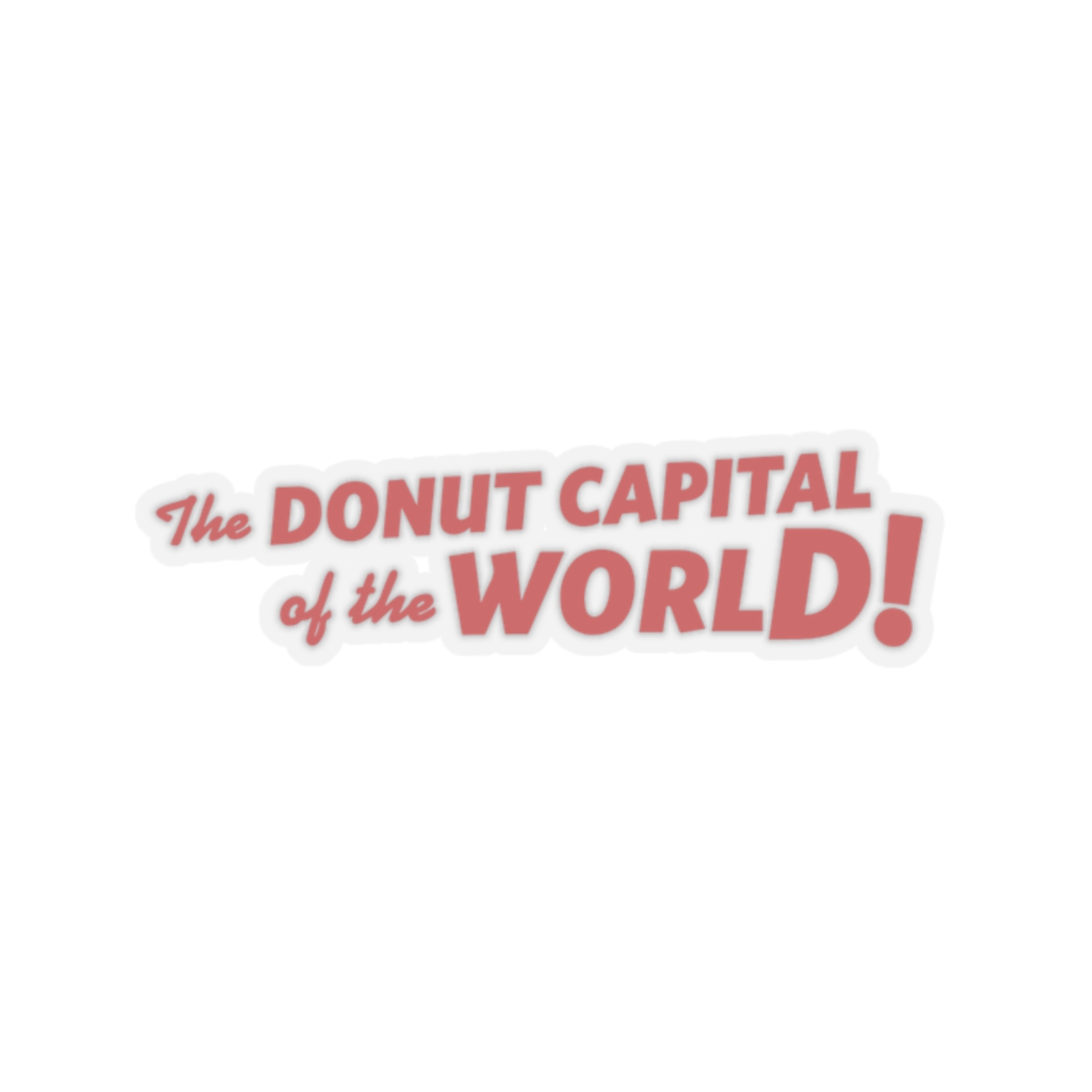 "The Donut Capital Of The World" Original Stickers